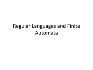 Regular Languages and Finite
Automata
 