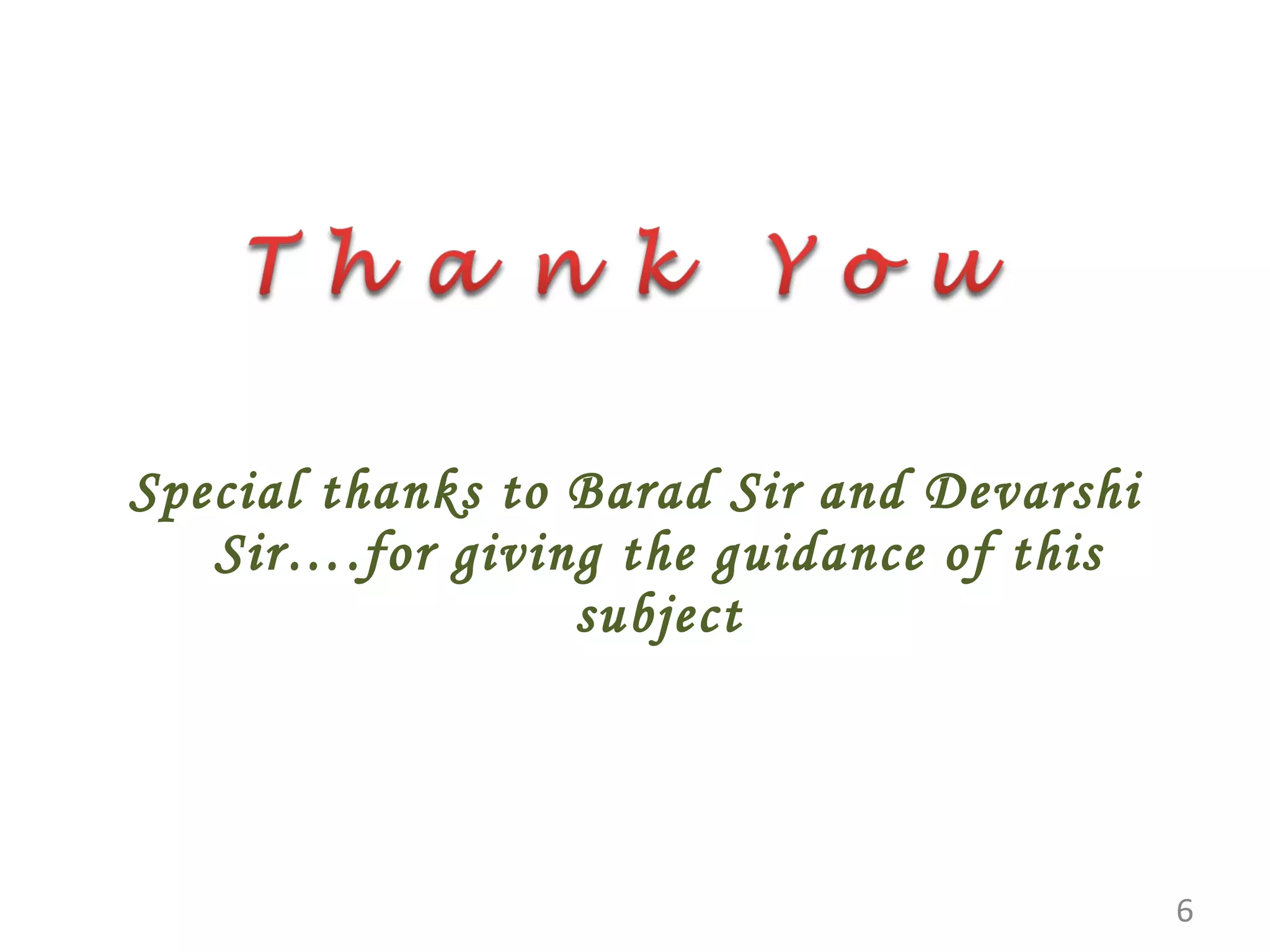 Special thanks to Barad Sir and Devarshi Sir….for giving the guidance of this subject