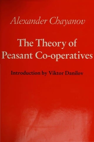 Alexander Chayanov

The Theory of

Peasant Co-operatives

Introduction by Viktor Danilov
 