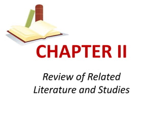 CHAPTER II
   Review of Related
Literature and Studies
 