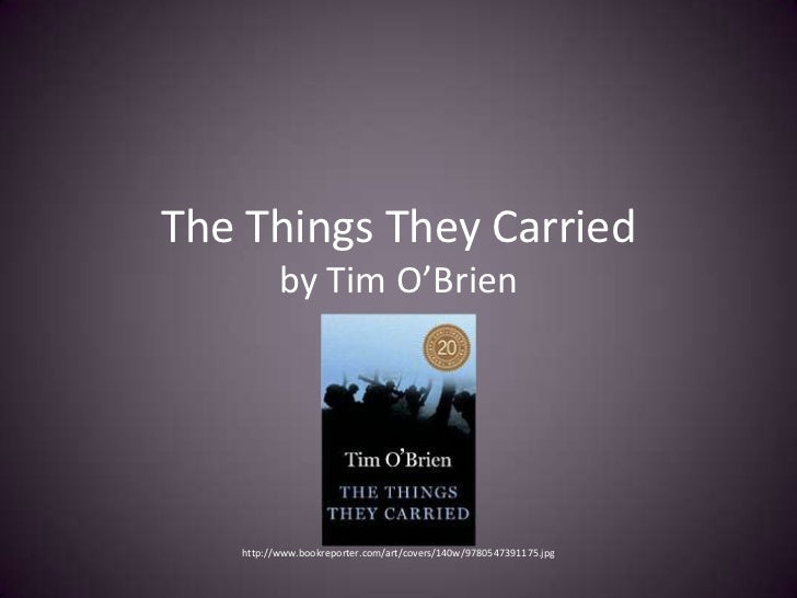 tim o brien s the things they carried In the things they carried by tim o’brien we have the theme of escape, conflict, guilt, acceptance and responsibility. tim o brien s the things they carried In the things they carried by tim o’brien we have the theme of escape, conflict, guilt, acceptance and responsibility.