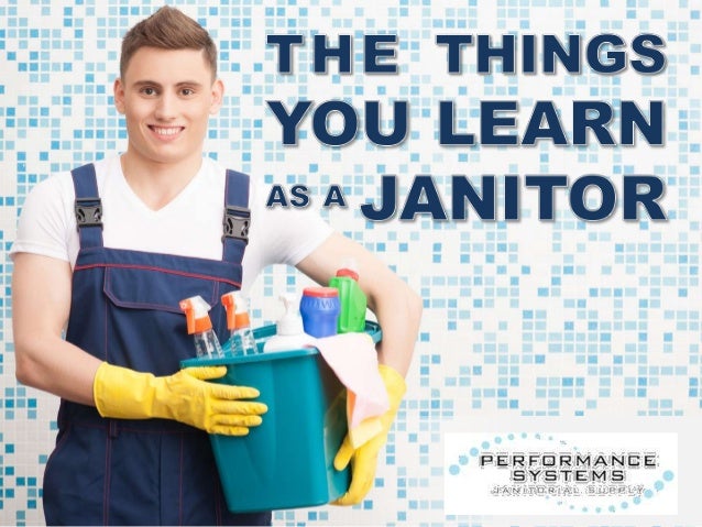 The Things You Learn As A Janitor The Things You Learn As A Janitor
