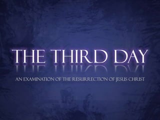 The Third Day
An Examination of the Resurrection of Jesus Christ
 