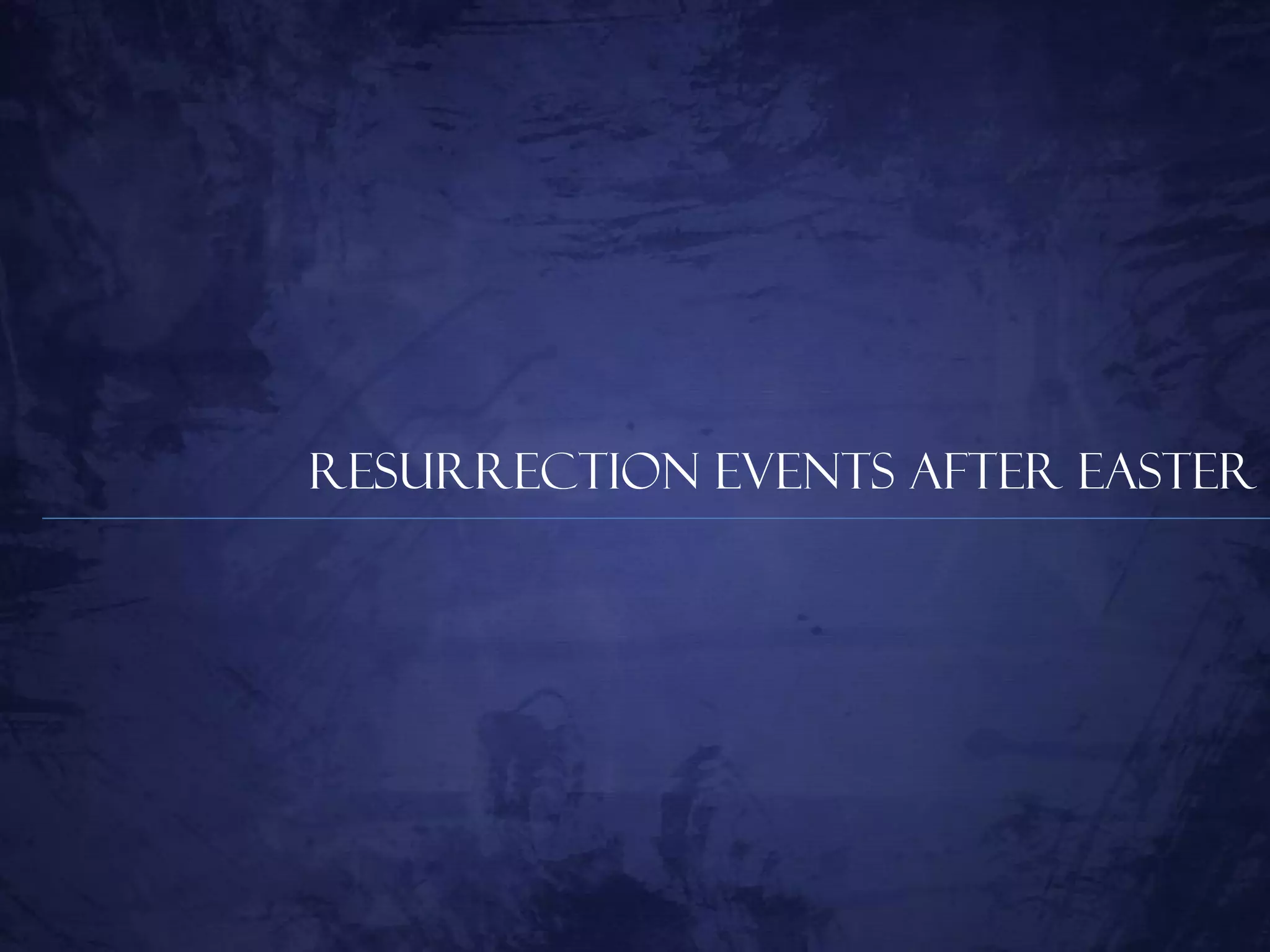 Resurrection Events After Easter
 