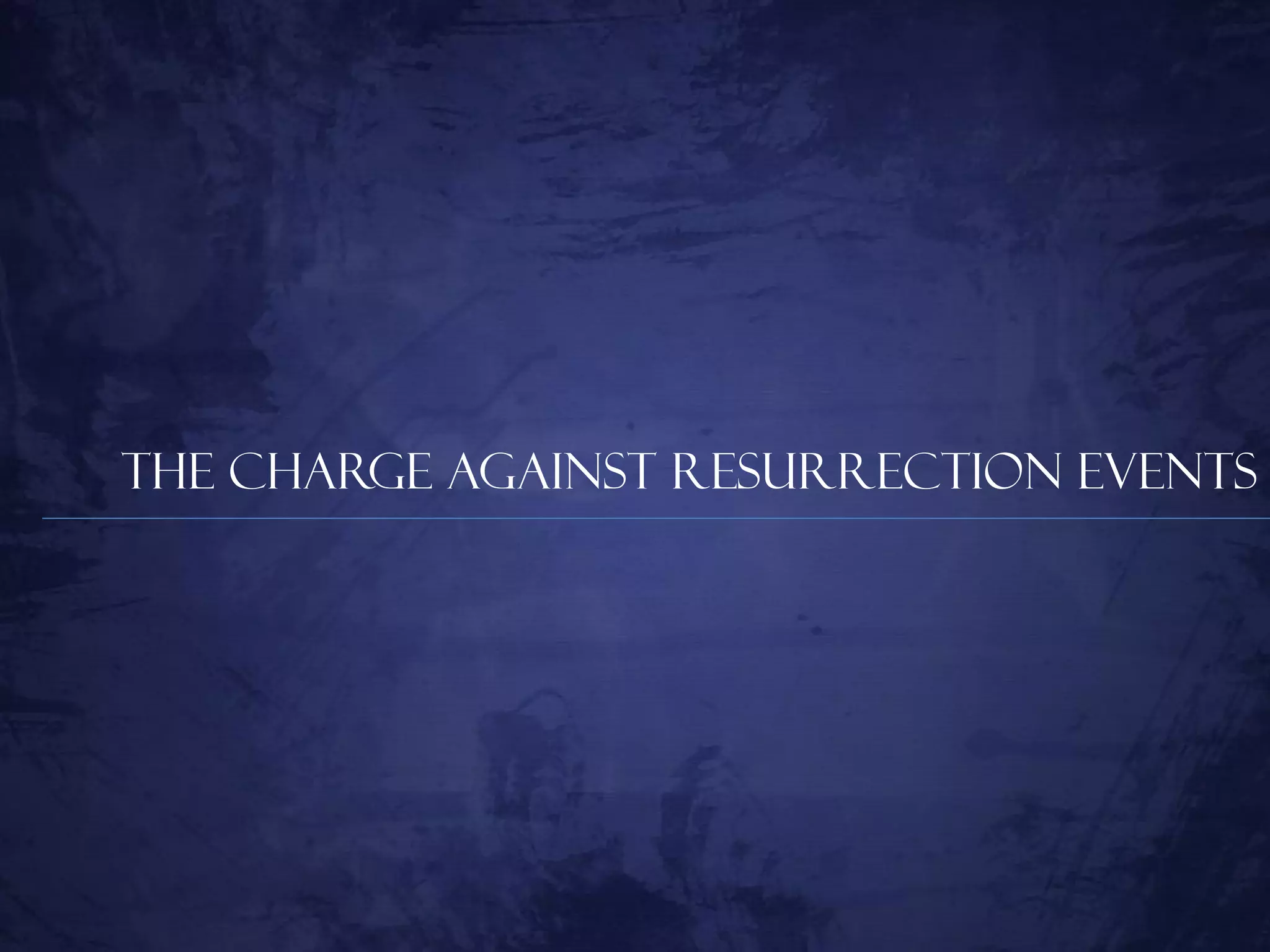 The Charge Against Resurrection Events
 
