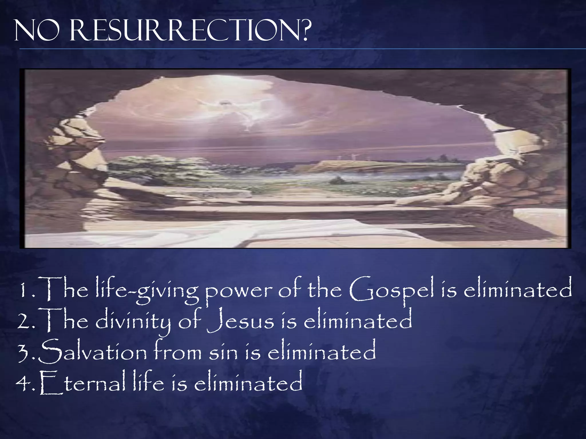 No Resurrection?




1.The life-giving power of the Gospel is eliminated
2.The divinity of Jesus is eliminated
3.Salvation from sin is eliminated
4.Eternal life is eliminated
 