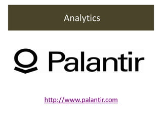 Analytics
http://www.palantir.com
 