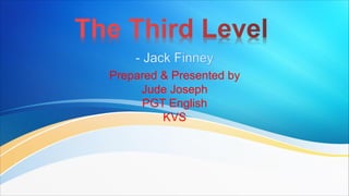 Prepared & Presented by
Jude Joseph
PGT English
KVS
 