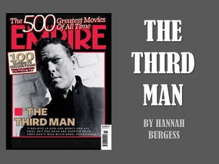 THE
THIRD
 MAN
BY HANNAH
 BURGESS
 