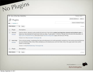 lugins
   N       oP




                             @photoblogsites

Monday, September 12, 2011
 