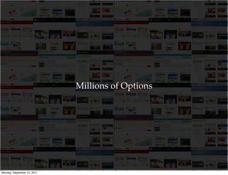 Millions of Options




                                                   @photoblogsites

Monday, September 12, 2011
 