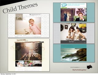 em es
          h ild Th
    C




                             @photoblogsites

Monday, September 12, 2011
 