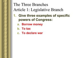 The Three Branches Article 1: Legislative Branch ,[object Object],[object Object],[object Object],[object Object]