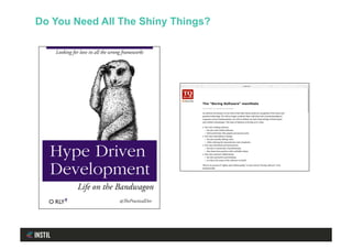 Do You Need All The Shiny Things?
 