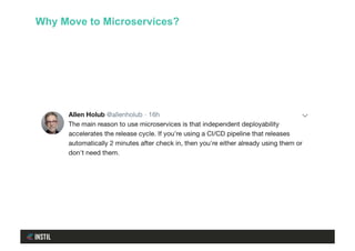 Why Move to Microservices?
 