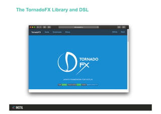 The TornadoFX Library and DSL
 