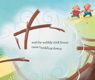 and the wobbly stick house
came tumbling down!
 