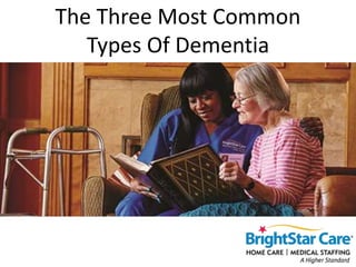 The Three Most Common
Types Of Dementia
 