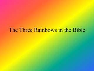 The Three Rainbows in the Bible
 