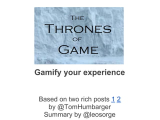 Gamify your experience


 Based on two rich posts 1 2
   by @TomHumbarger
  Summary by @leosorge
 