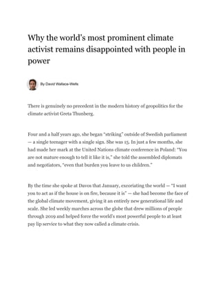 Why the world’s most prominent climate
activist remains disappointed with people in
power
By David Wallace-Wells
There is ...