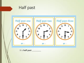 Half past
It is half past ___________
 