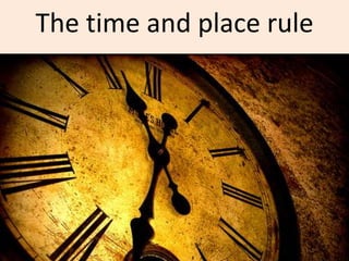 The time and place rule
 