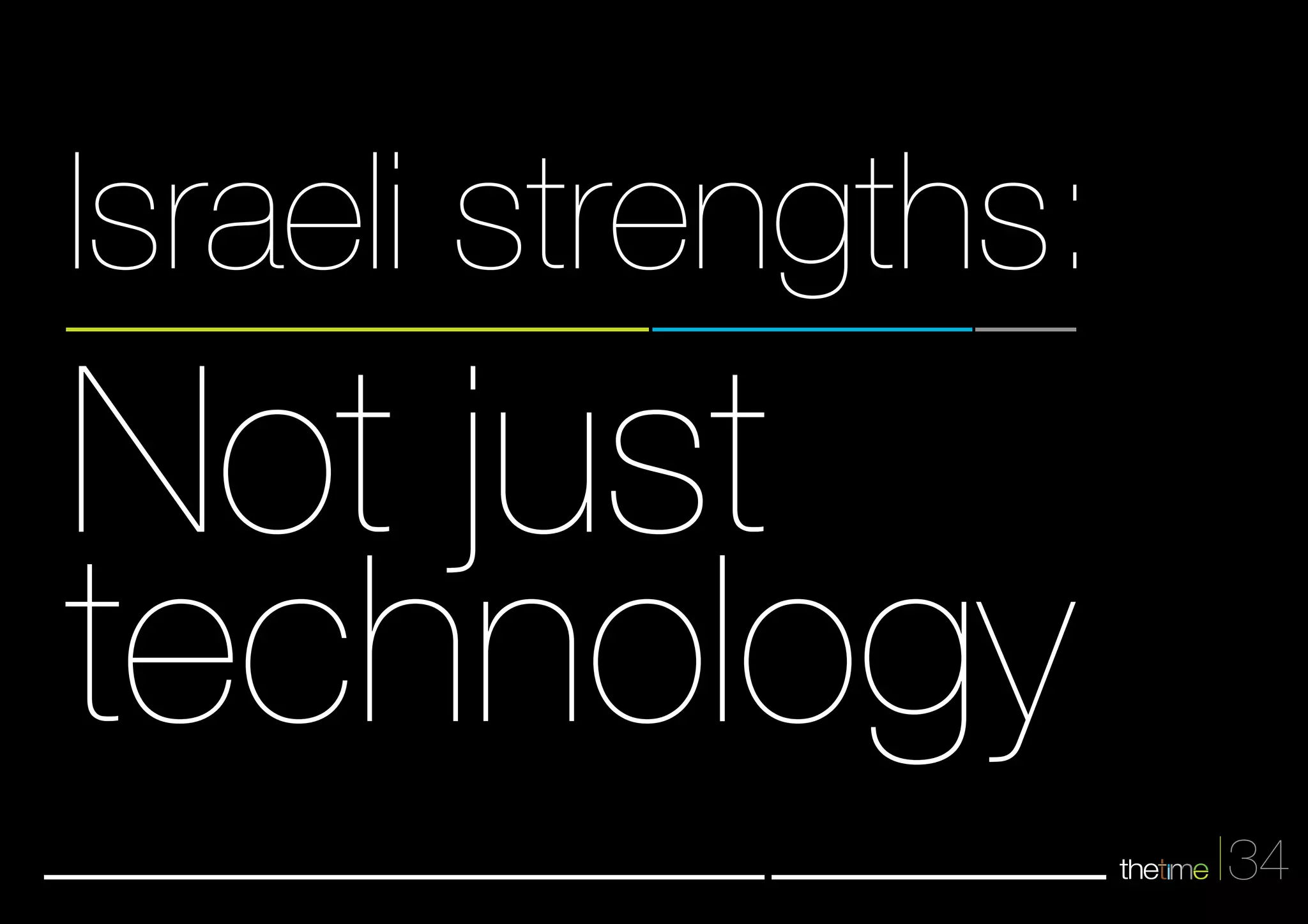 34 
Israeli strengths: 
Not just 
technology 
 