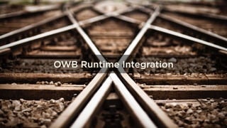 © 2014 RED PILL Analytics
OWB Runtime Integration
 