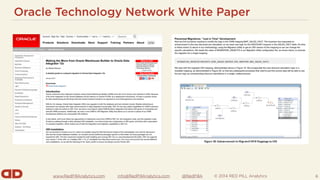 www.RedPillAnalytics.com info@RedPillAnalytics.com @RedPillA © 2014 RED PILL Analytics
Oracle Technology Network White Paper
6
 