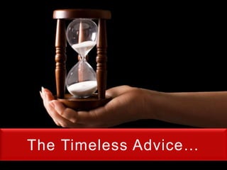 The Timeless Advice…
 