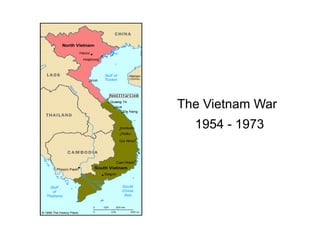 The Vietnam War
1954 - 1973
 