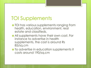 TOI Supplements
 TOI  has various supplements ranging from
  health, education, environment, real
  estate and classified...