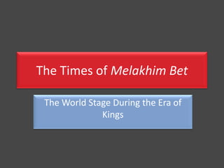 The Times of Melakhim Bet  The World Stage During the Era of Kings 