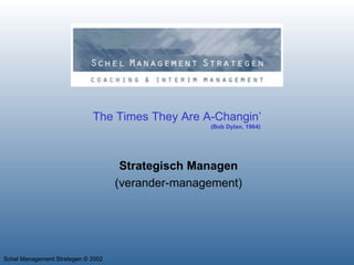 The Times They Are A-Changin’   (Bob Dylan, 1964) Strategisch Managen (verander-management) 