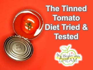 The Tinned
Tomato
Diet Tried &
Tested
 