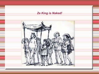 Ze King is Naked! 