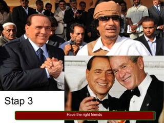 Stap 3 Have the right friends 