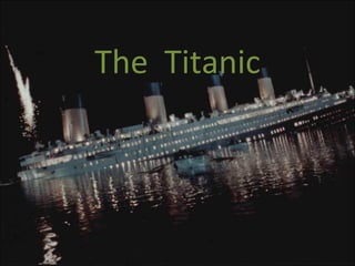 The  Titanic 