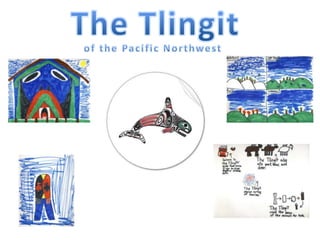 The Tlingit of the Pacific Northwest 