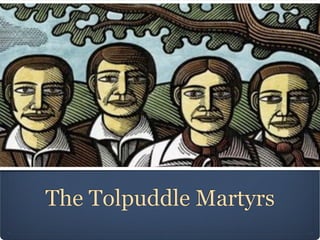 The Tolpuddle Martyrs
 