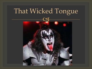 
That Wicked Tongue
 
