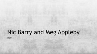 Nic Barry and Meg Appleby
H5P
 