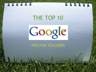THE TOP 10 TIPS FOR TEACHERS 