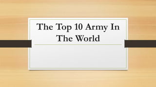 The Top 10 Army In
The World
 