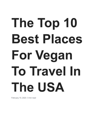 The Top 10
Best Places
For Vegan
To Travel In
The USA
February 15, 2023 3 min read
 