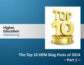The Top 10 HEM Blog Posts of 2014 – Part 1 –
Slide 1
The Top 10 HEM Blog Posts of 2014
– Part 1 –
 