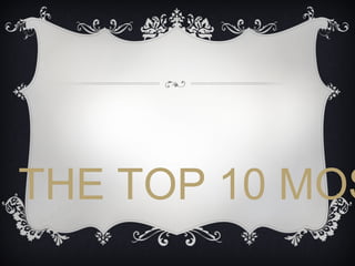 THE TOP 10 MOS

 