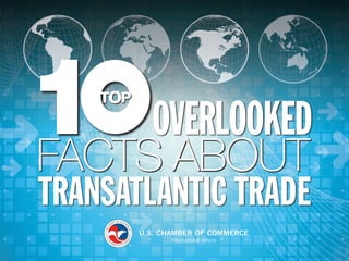 1
OVERLOOKED
TRANSATLANTIC TRADE
FACTS ABOUT
 