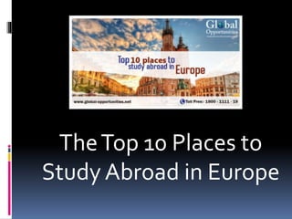TheTop 10 Places to
Study Abroad in Europe
 